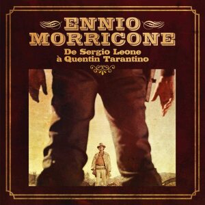 Ennio Morricone - De Sergio Leone À Quentin Tarantino