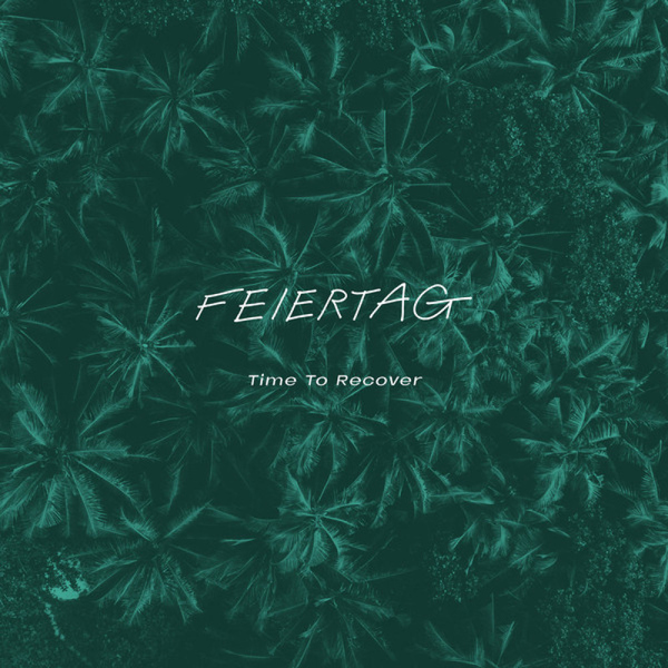 FEIERTAG - TIME TO RECOVER