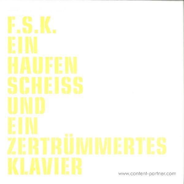 F.S.K. - Ein Haufen Scheiss und ein zertrümmertes Klavier