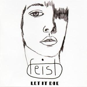 Feist - Let It Die (New Version)