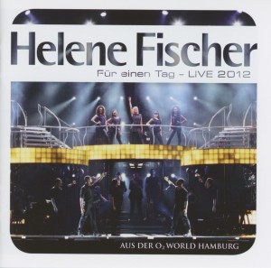 Fischer,Helene - F�r Einen Tag-Live 2012