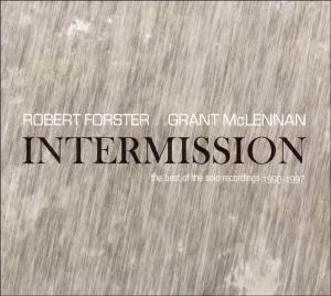 Forster,Robert/McLennan,Grant - Intermission-The Best Of The Solo Record