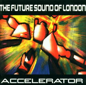 Future Sound Of London - Accelerator 2001