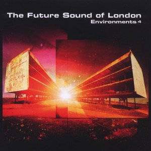Future Sound Of London,The - Environments Vol.4