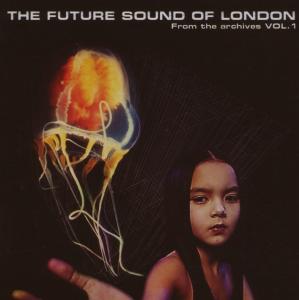 Future Sound Of London,The - From The Archives Vol.1