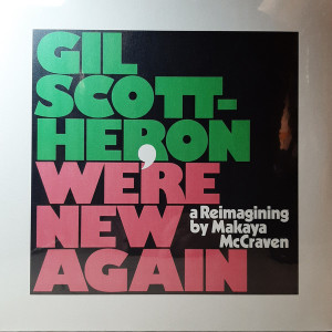 Gil Scott-Heron - We're New Again - A Reimaginning By Makaya McKrave