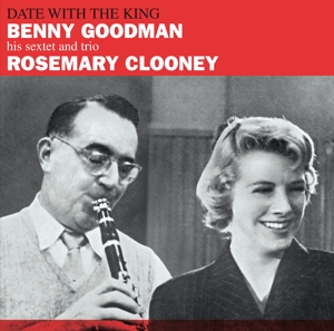 Goodman,Benny & Clooney,Rosemary - Date With The King+Mr.Benny