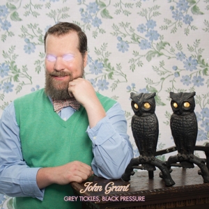 Grant,John - Grey Tickles,Black Pressure