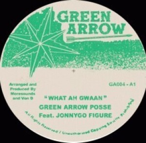 Green Arrow Possee - What Ah Gwaan ft Jonnygo Figure / What Ah Dub