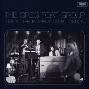 Greg Foat Group,The - Live At The Playboy Club,London