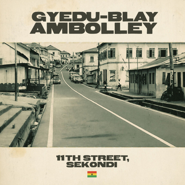 Gyedu-Blay Ambolley - 11th Street, Sekondi (2LP)