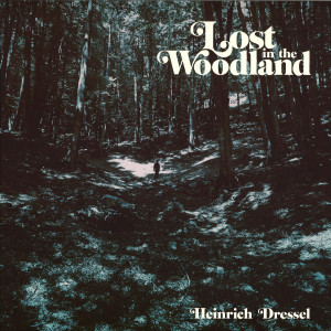 HEINRICH DRESSEL - LOST IN THE WOODLAND LP
