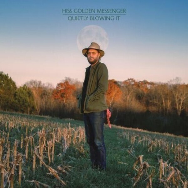 HISS GOLDEN MESSENGER - QUIETLY BLOWING IT (LP)