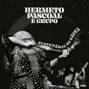 Hermeto Pascoal & Grupo - Live at Planetario Da Gavea