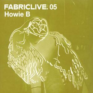 Howie B - Fabric Live 05