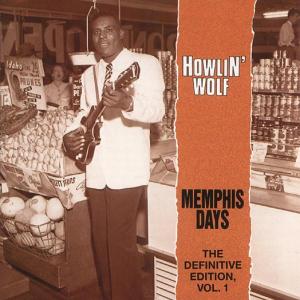 Howlin' Wolf - VOL.1,MEMPHIS DAYS
