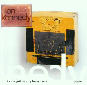 JON KENNEDY - We're Just Waiting For You Know