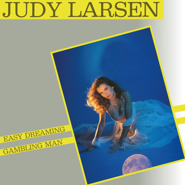 JUDY LARSEN - Easy Dreaming / Gambling Man