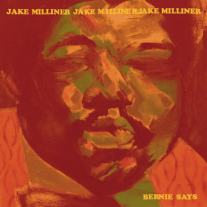 Jake Milliner - Bernie Says (LP)