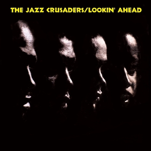 Jazz Crusaders,The - Lookin' Ahead