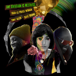Joan As Police Woman, Tony Allen & Dave Okumu - The Solution is Restless (2LP)