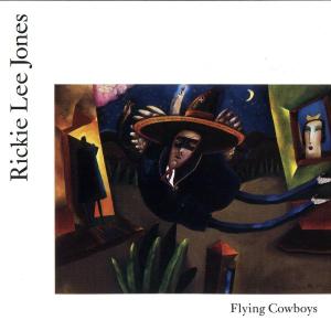 Jones,Rickie Lee - Flying Cowboys