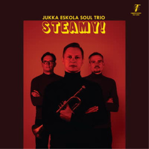 Jukka Eskola Soul Trio - Steamy! (Black Vinyl LP)