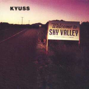 KYUSS - Welcome to Sky Valley (Reissue)