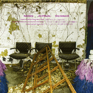 Keiji Haino / Jim O'Rourke / Oren Ambarchi - “Caught in the dilemma of being made to choose” Th