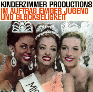 Kinderzimmer Productions - Im Auftrag ewiger Jugend und Gl�ckseligk