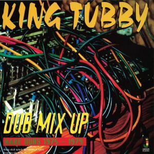 King Tubby - Dub Mix Up, Rare Dubs 1975-1979