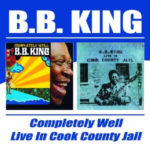 King,B.B. - Completely Well/Live In Cook County Jail