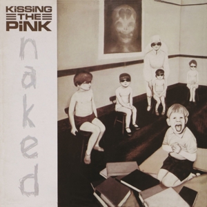 Kissing The Pink - Naked (Remastered+Expanded Edition)