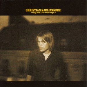 Kjellvander,Christian - Songs From A Two-Room Chapel