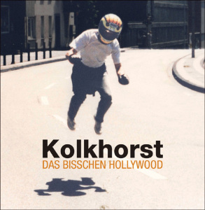 Kolkhorst - Das bisschen Hollywood