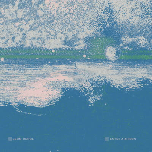 LEON REVOL - ENTER A ZIRCON 2LP