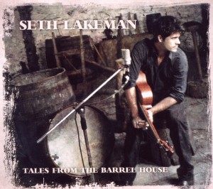Lakeman,Seth - Tales From The Barrel House