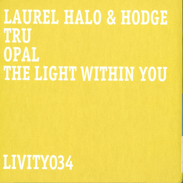 Laurel Halo & Hodge - Tru / Opal / The Light Within You (Back)