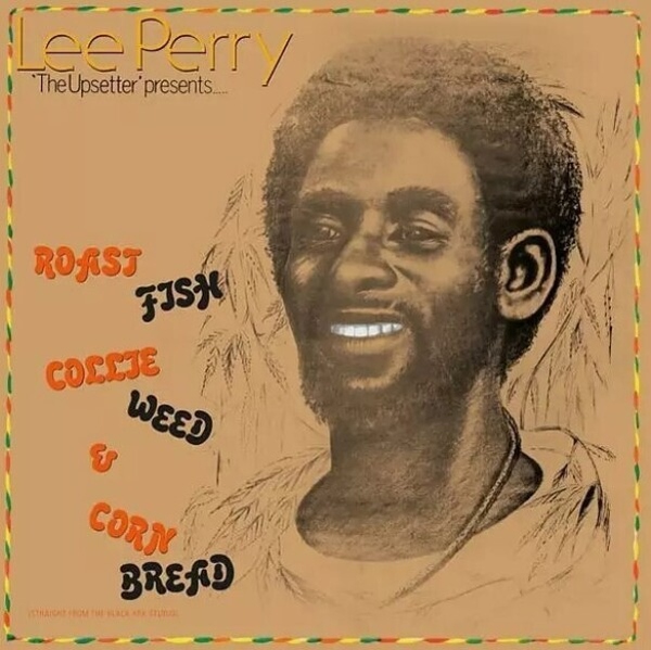 Lee Perry - Roast Fish Collie Weed & Corn Bread (Ltd. Reissue)