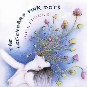 Legendary Pink Dots,The - Chemical Playschool 15