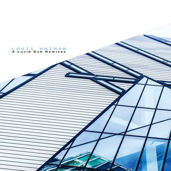 Louis Haiman - A Lucid Dub (12'' Remixes)