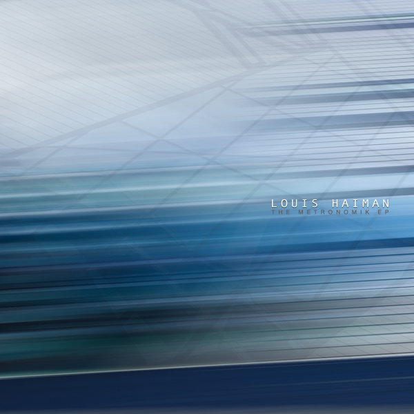 Louis Haiman - The Metronomik EP