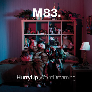 M83 - Hurry Up,We're Dreaming