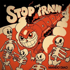 MANDO DIAO - STOP THE TRAIN