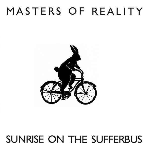 MASTERS OF REALITY - SUNRISE ON THE SUFFERBUS