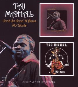 Mahal,Taj - Oooh So Good 'n Blues/Mo' Roots