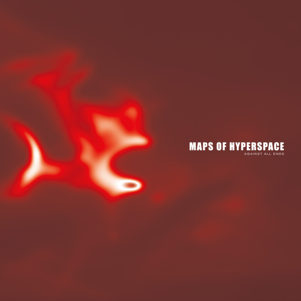 Maps Of Hyperspace - Against All Ends LP