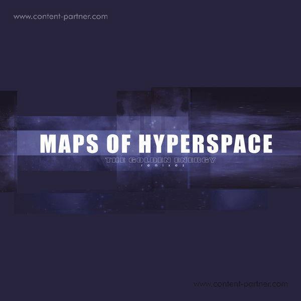 Maps Of Hyperspace - The Golden Energy (Remixes)