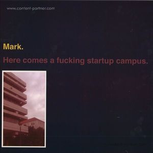 Mark - Here Comes A Fucking Startup Campus