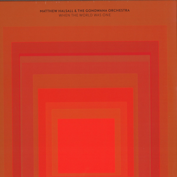 Matthew Halsall & The Gondwana Orchestra - When The World Was One (2LP)